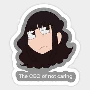 The CEO Of Not Caring Sticker